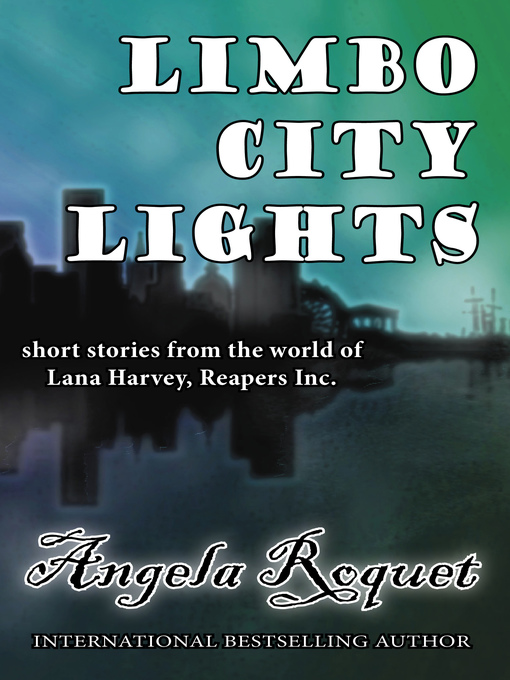 Title details for Limbo City Lights (Lana Harvey, Reapers Inc.) by Angela Roquet - Available